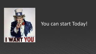 You can start Today!
 