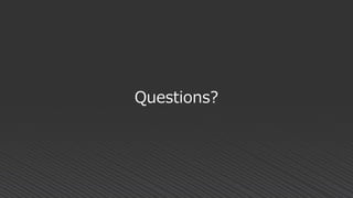 Questions?
 