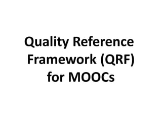 Quality Reference
Framework (QRF)
for MOOCs
 