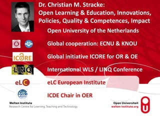 Open University of the Netherlands
Global cooperation: ECNU & KNOU
Global initiative ICORE for OR & OE
International WLS /...