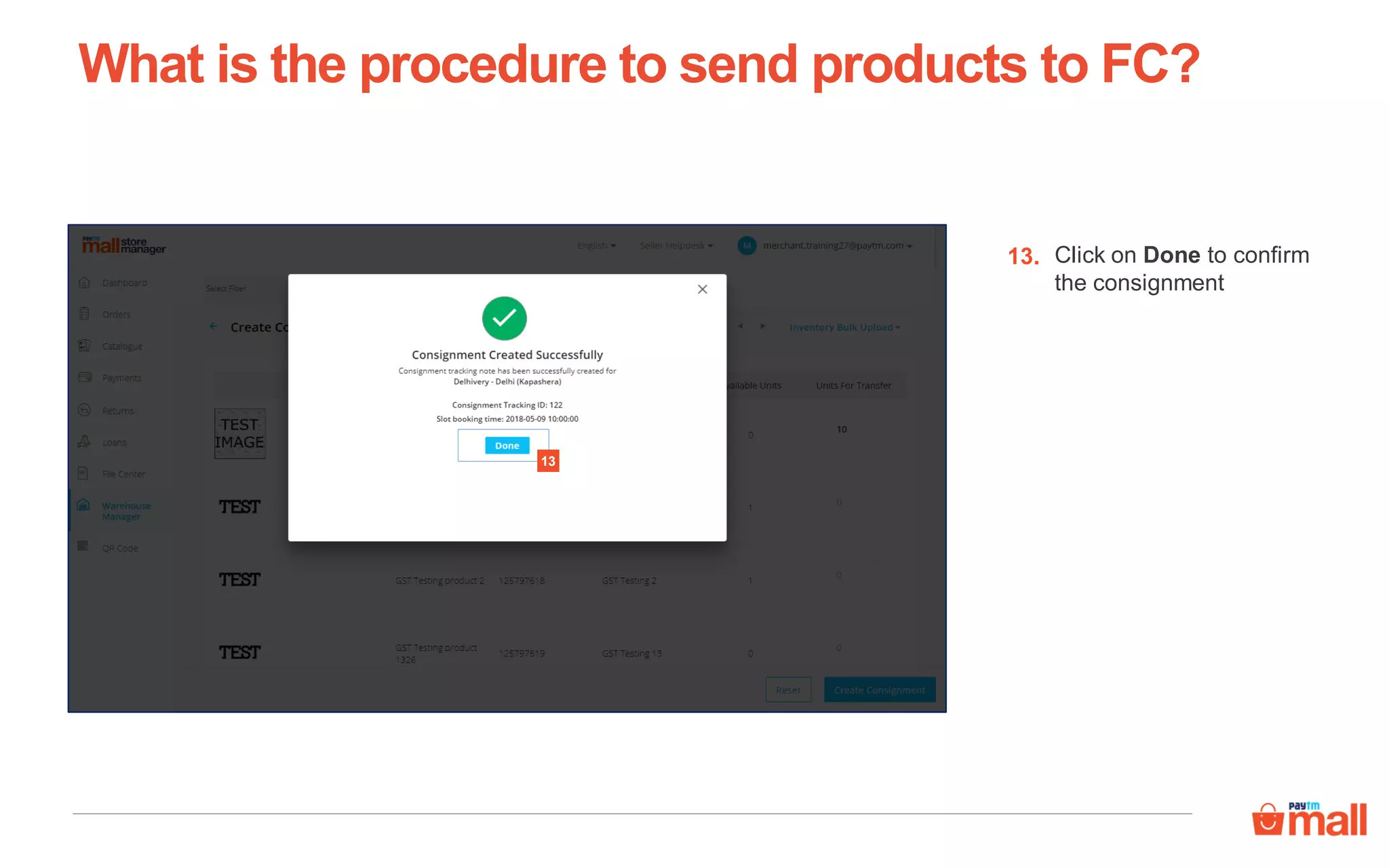 What is the procedure to send products to FC?
Click on Done to confirm
the consignment
13.
13
 