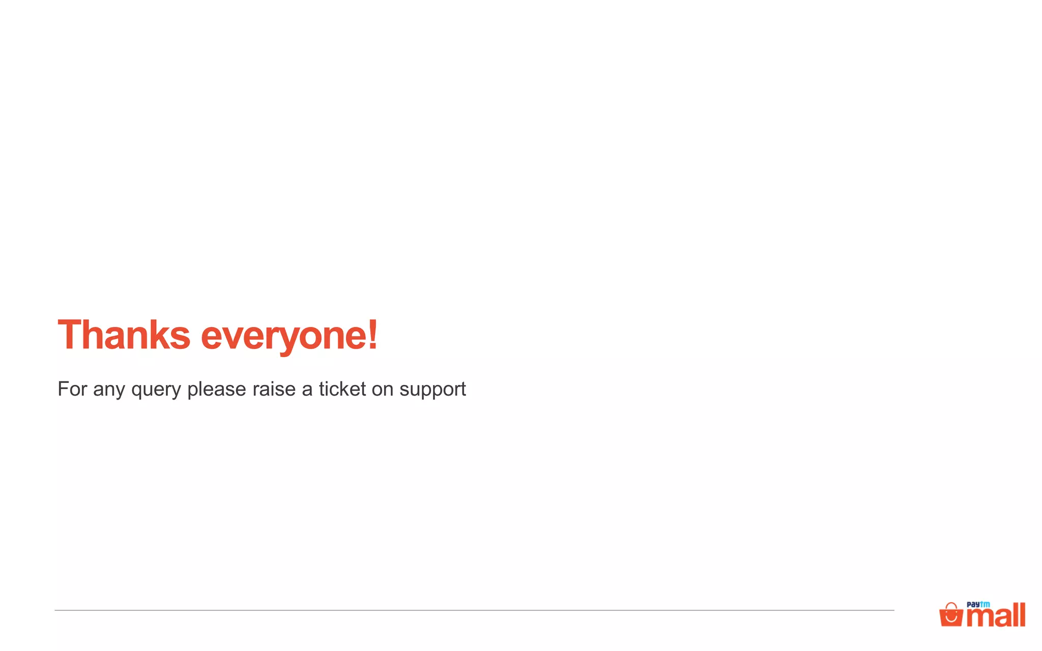 Thanks everyone!
For any query please raise a ticket on support
 