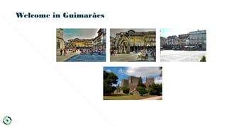 Welcome in Guimarães
 