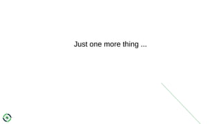 Just one more thing ...
 