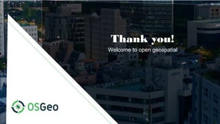 Thank you!
Welcome to open geospatial
 