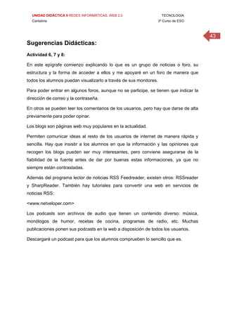 UNIDAD DIDÁCTICA 9 REDES INFORMÁTICAS. WEB 2.0 TECNOLOGÍA
Cantabria 3º Curso de ESO
43
 
Sugerencias Didácticas:
Actividad...