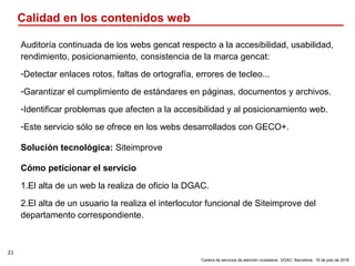 21
‘Cartera de servicios de atención ciudadana’. DGAC: Barcelona, 19 de julio de 2018
Calidad en los contenidos web
Audito...