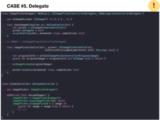 class ImagePickerWrapper: NSObject, UIImagePickerControllerDelegate, UINavigationControllerDelegate {
var onImagePicked: (UIImage?) -> () = { _ in }
func showImagePicker(on vc: UIViewController) {
let picker = UIImagePickerController()
picker.delegate = self
vc.present(picker, animated: true, completion: nil)
}
// MARK: - UIImagePickerControllerDelegate
func imagePickerController(_ picker: UIImagePickerController,
didFinishPickingMediaWithInfo info: [String: Any]) {
let originalInfo = info[UIImagePickerControllerOriginalImage]
guard let originalImage = originalInfo as? UIImage else { return }
onImagePicked(originalImage)
picker.dismiss(animated: true, completion: nil)
}
}
class ViewController: UIViewController {
var imagePicker: ImagePickerWrapper!
@IBAction func onLoadImage() {
imagePicker = ImagePickerWrapper()
imagePicker.showImagePicker(on: self)
imagePicker.onImagePicked = { image in
guard let image = image else { return }
// ...
}
}
}
❗CASE #5. Delegate
 