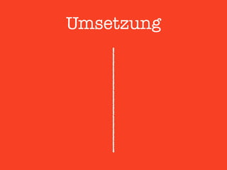 Umsetzung
 