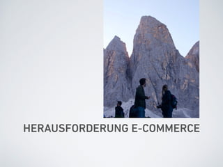 HERAUSFORDERUNG E-COMMERCE
 