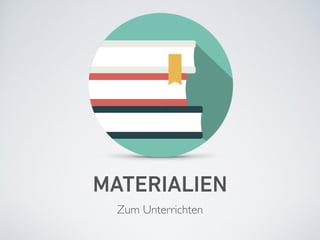 MATERIALIEN
Zum Unterrichten
 