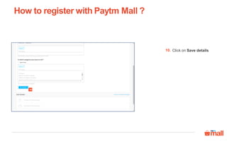 Click on Save details
How to register with Paytm Mall ?
10.
10
 