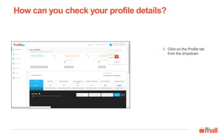 How can you check your profile details?
Click on the Profile tab
from the dropdown
1.
1
 