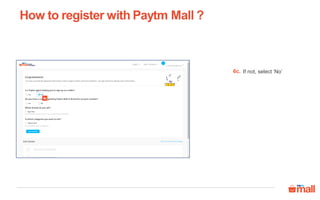 If not, select ‘No’
How to register with Paytm Mall ?
6c.
6c
 