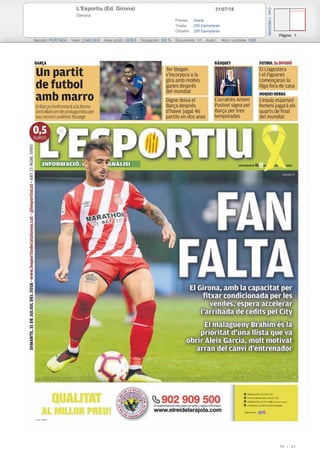 31/07/18L'Esportiu (Ed. Girona)
Gerona
Prensa: Diaria
Tirada: 250 Ejemplares
Difusión: 250 Ejemplares
Página: 1
Sección: PORTADA Valor: 2.640,00 € Área (cm2): 1008,5 Ocupación: 100 % Documento: 1/1 Autor: Núm. Lectores: 1000
Cód:119638458
38 / 43
 