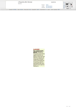 31/07/18L'Esportiu (Ed. Girona)
Gerona
Prensa: Diaria
Tirada: 250 Ejemplares
Difusión: 250 Ejemplares
Página: 11
Sección: FUTBOL Valor: 44,00 € Área (cm2): 15,8 Ocupación: 1,66 % Documento: 1/1 Autor: Núm. Lectores: 1000
Cód:119638483
39 / 43
 