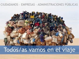 Infraestructura de datos y metadatos estadísticos
Todos/as vamos en el viaje
CIUDADANOS – EMPRESAS – ADMINISTRACIONES PÚBLICAS
 