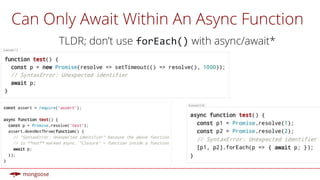 Can Only Await Within An Async Function
TLDR; don’t use forEach() with async/await*
 