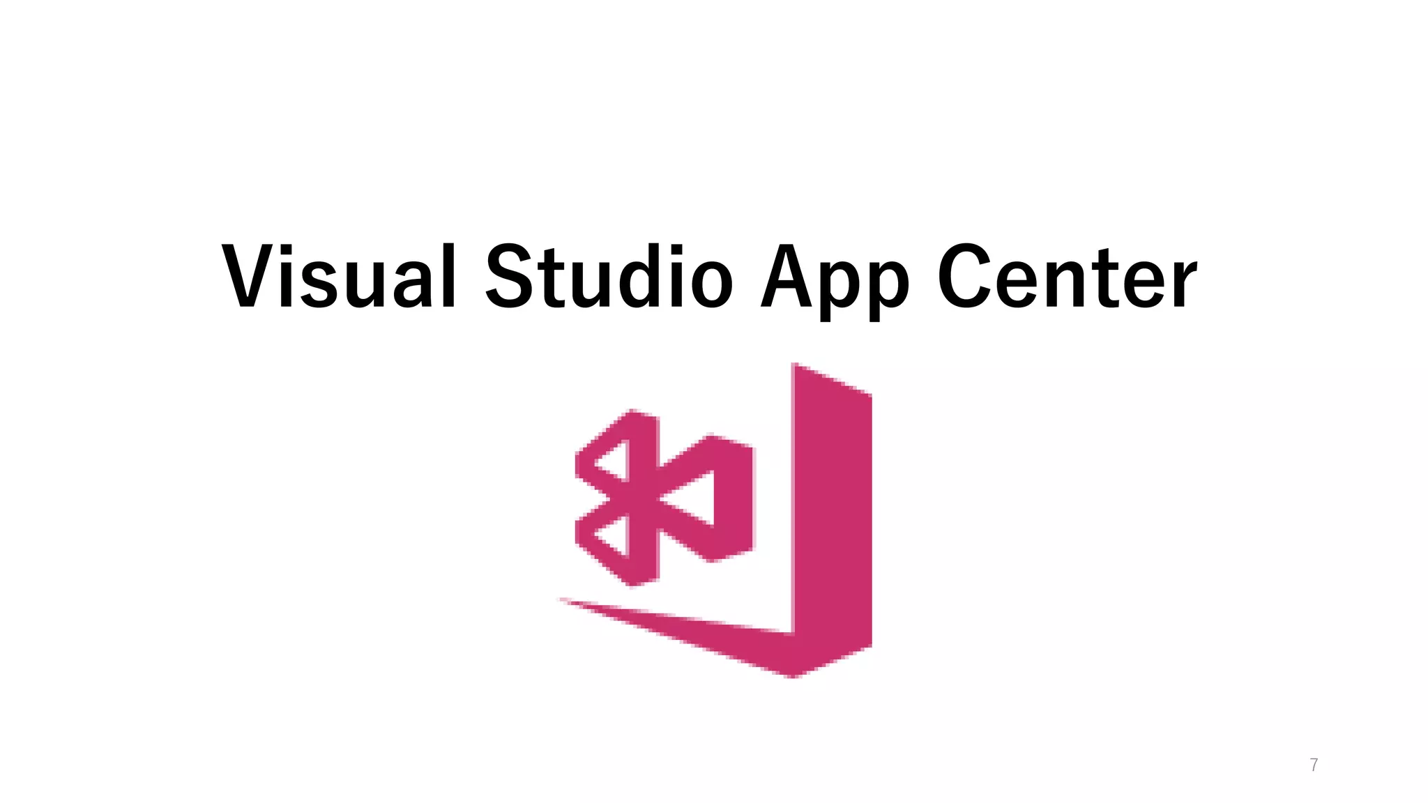 7
Visual Studio App Center
 
