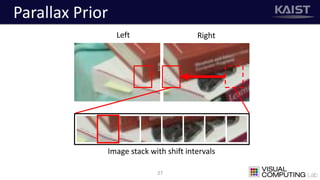 Parallax Prior
27
Left Right
Image stack with shift intervals
 