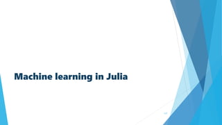 Machine learning in Julia
117
 