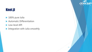 Knet.jl
 100% pure Julia
 Automatic Differentiation
 Low-level API
 Integration with Julia smoothly
120
 
