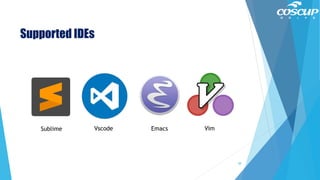 Supported IDEs
38
VimEmacsVscodeSublime
 