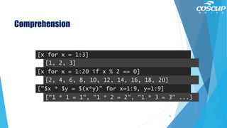 Comprehension
[x for x = 1:3]
[x for x = 1:20 if x % 2 == 0]
["$x * $y = $(x*y)" for x=1:9, y=1:9]
[1, 2, 3]
[2, 4, 6, 8, 10, 12, 14, 16, 18, 20]
[“1 * 1 = 1“, “1 * 2 = 2“, “1 * 3 = 3“ ...]
78
 