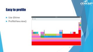 Easy to profile
 Use @time
 ProfileView.view()
85
 