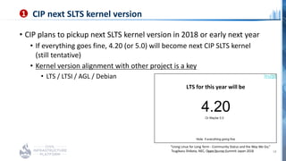 CIP next SLTS kernel version
• CIP plans to pickup next SLTS kernel version in 2018 or early next year
• If everything goe...