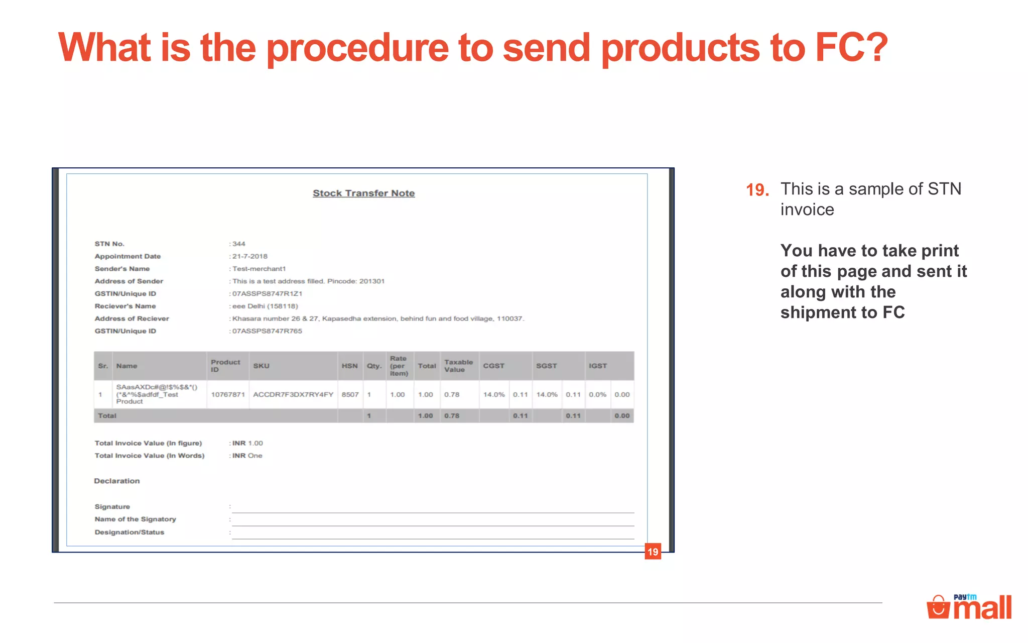 What is the procedure to send products to FC?
This is a sample of STN
invoice
You have to take print
of this page and sent it
along with the
shipment to FC
19.
19
 