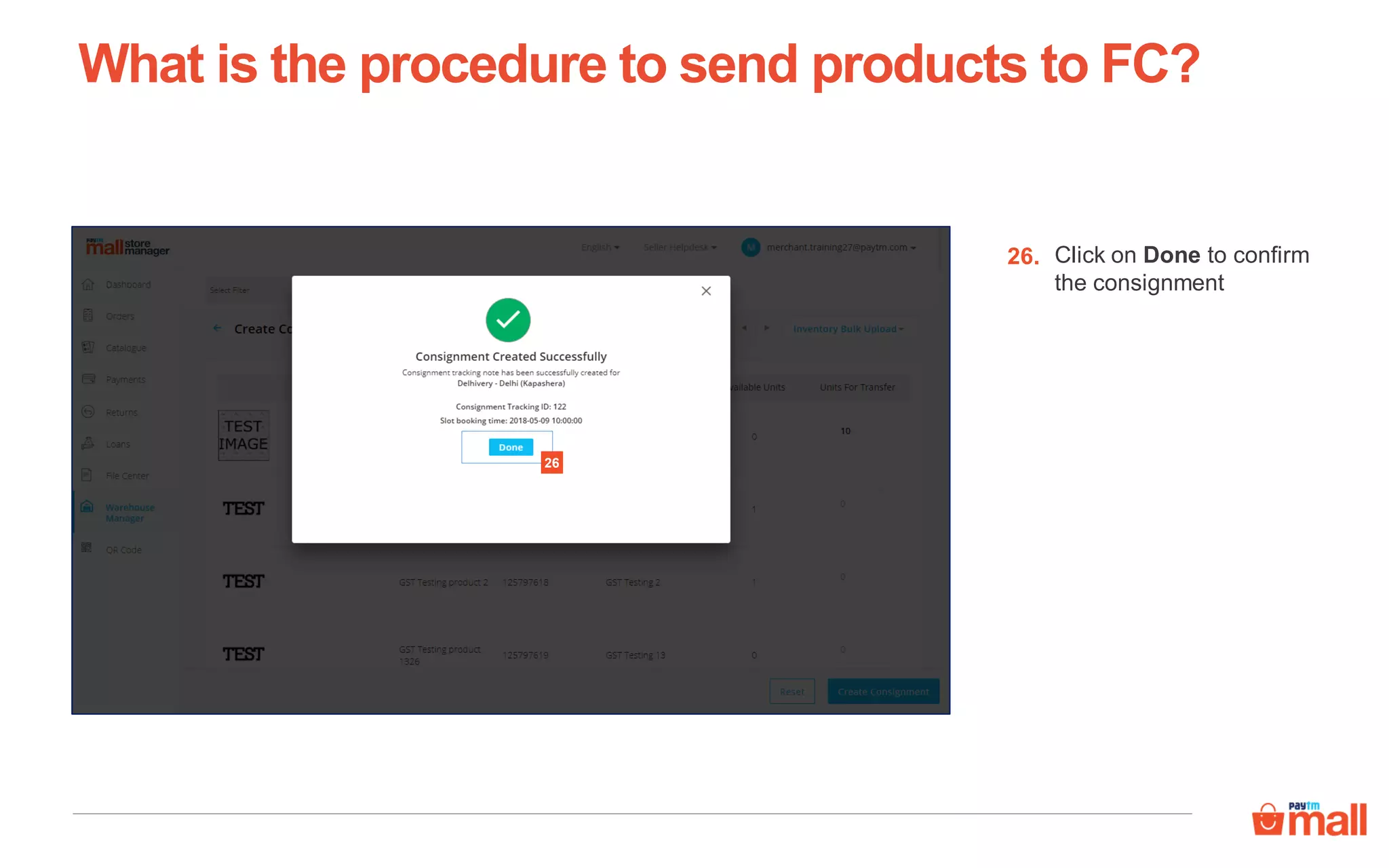 What is the procedure to send products to FC?
Click on Done to confirm
the consignment
26.
26
 