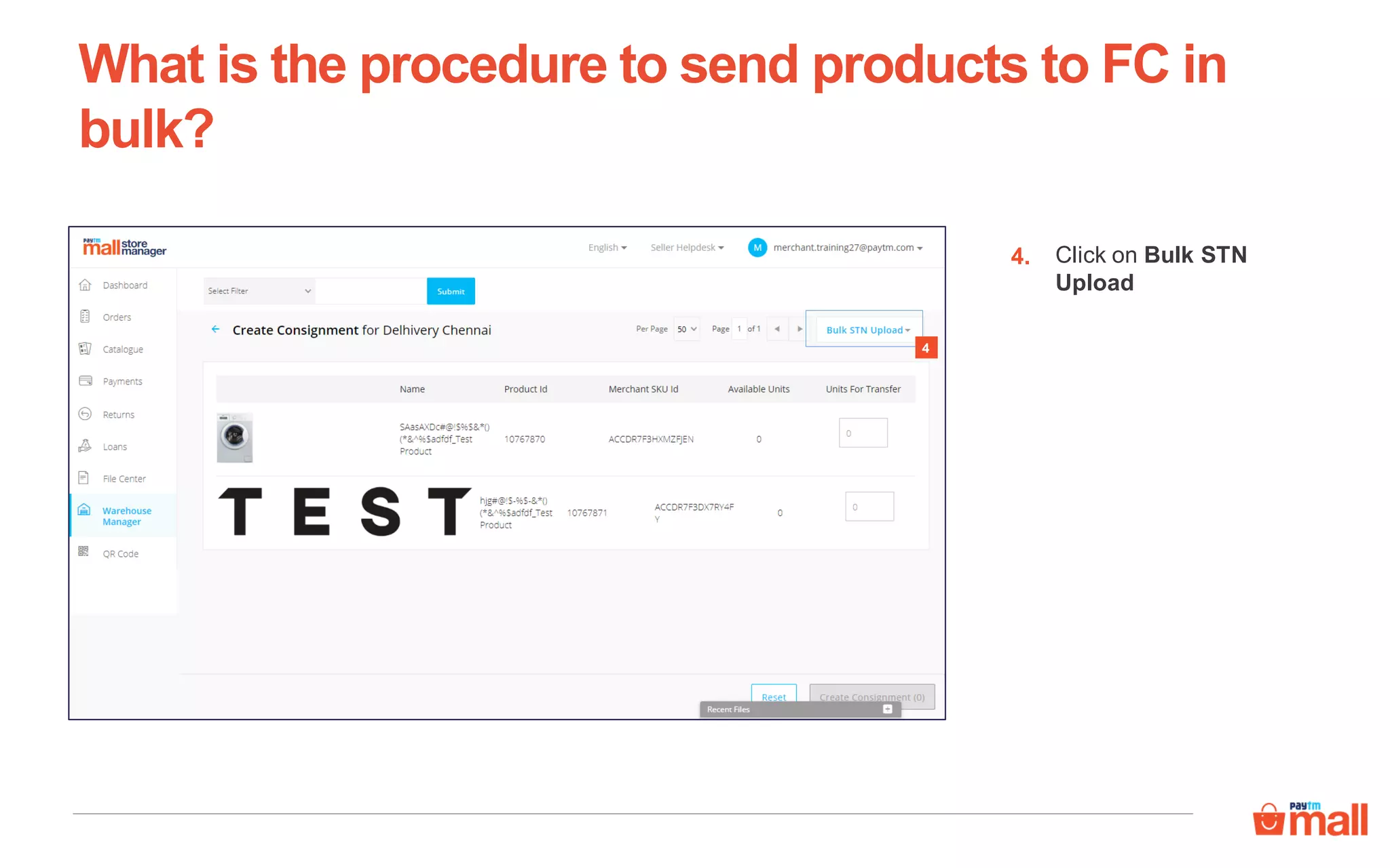 What is the procedure to send products to FC in
bulk?
4. Click on Bulk STN
Upload
4
 