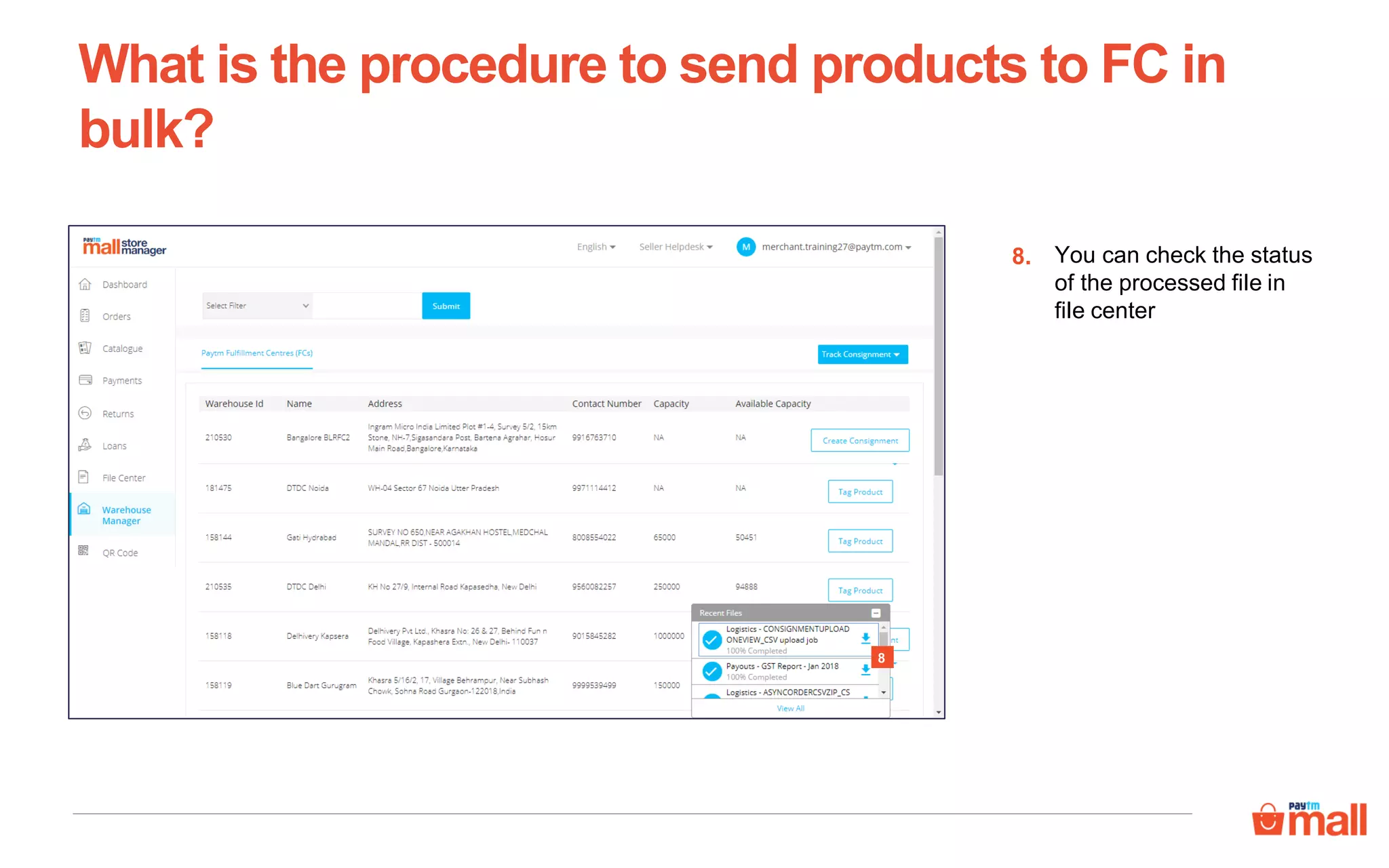 What is the procedure to send products to FC in
bulk?
You can check the status
of the processed file in
file center
8.
8
 