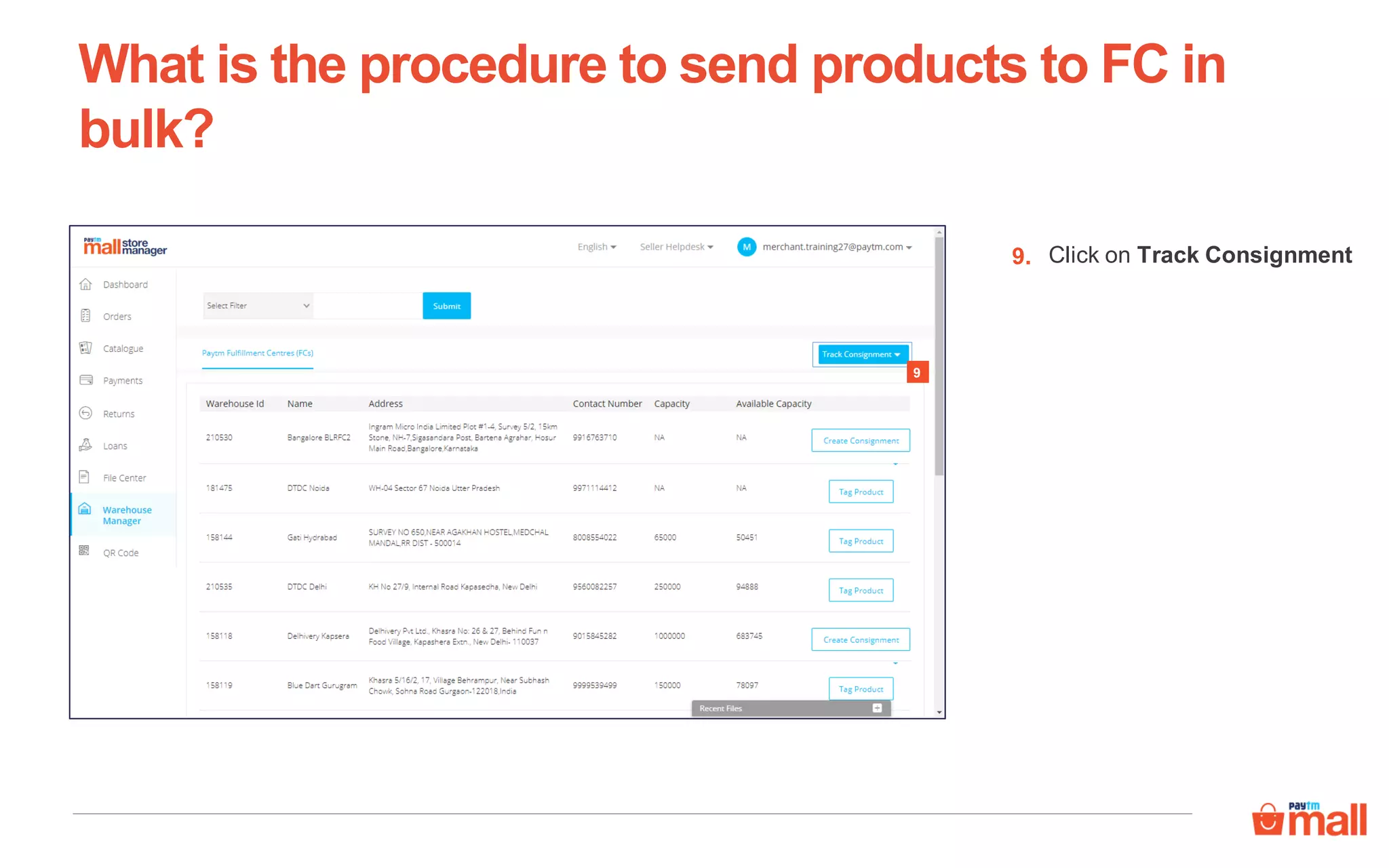 What is the procedure to send products to FC in
bulk?
9
Click on Track Consignment9.
 