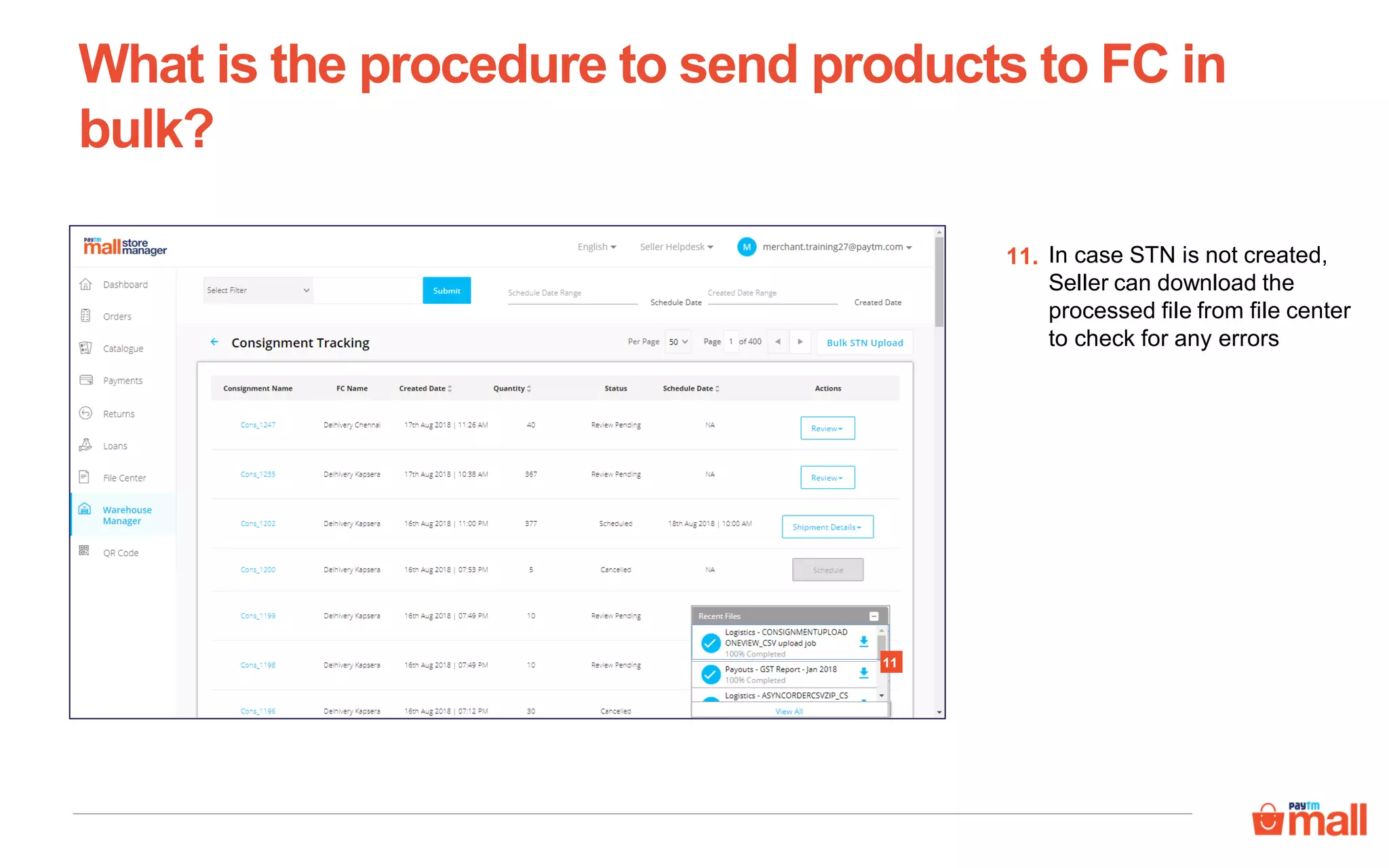 What is the procedure to send products to FC in
bulk?
In case STN is not created,
Seller can download the
processed file from file center
to check for any errors
11.
11
 