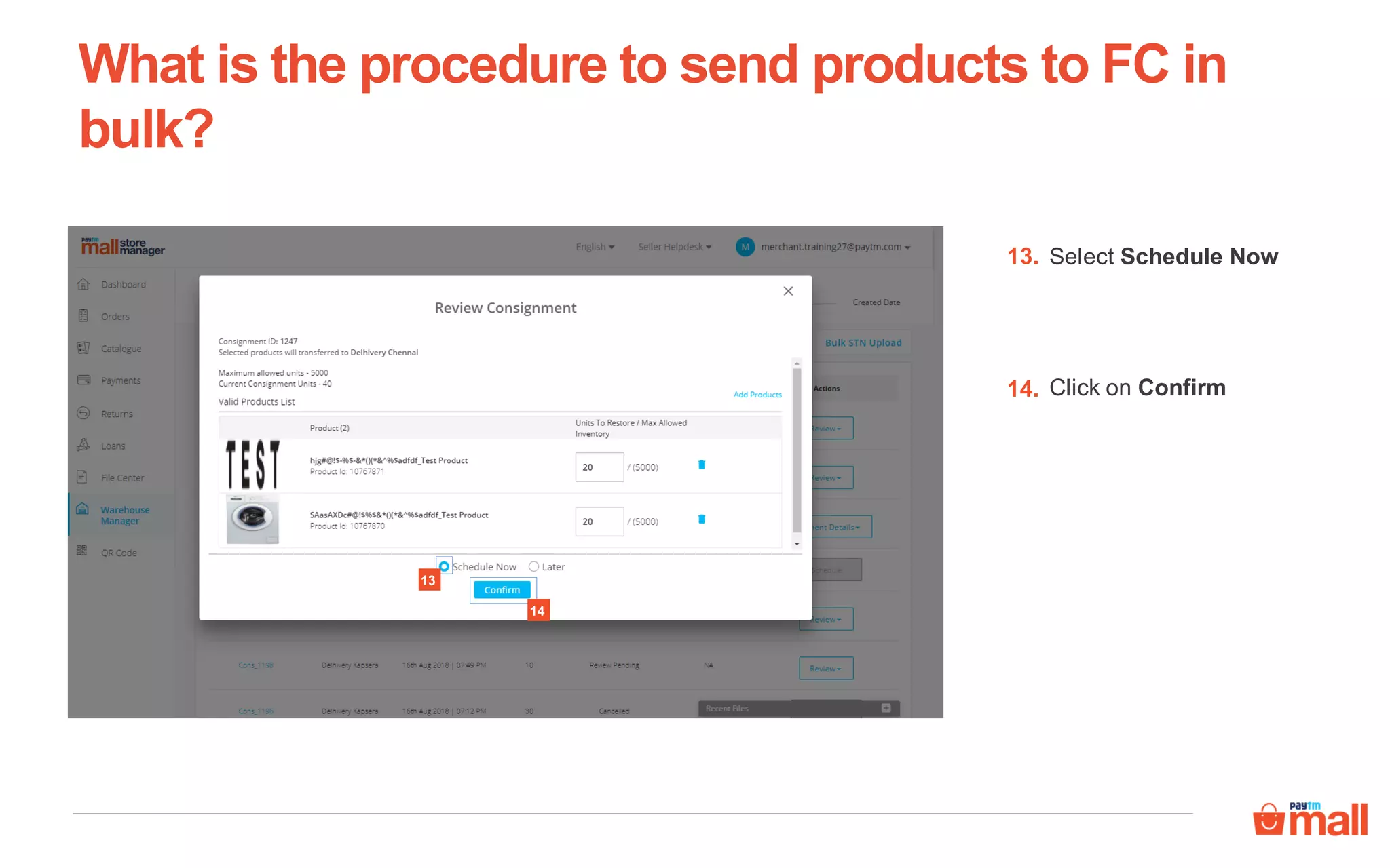 What is the procedure to send products to FC in
bulk?
Select Schedule Now13.
13
14
Click on Confirm14.
 