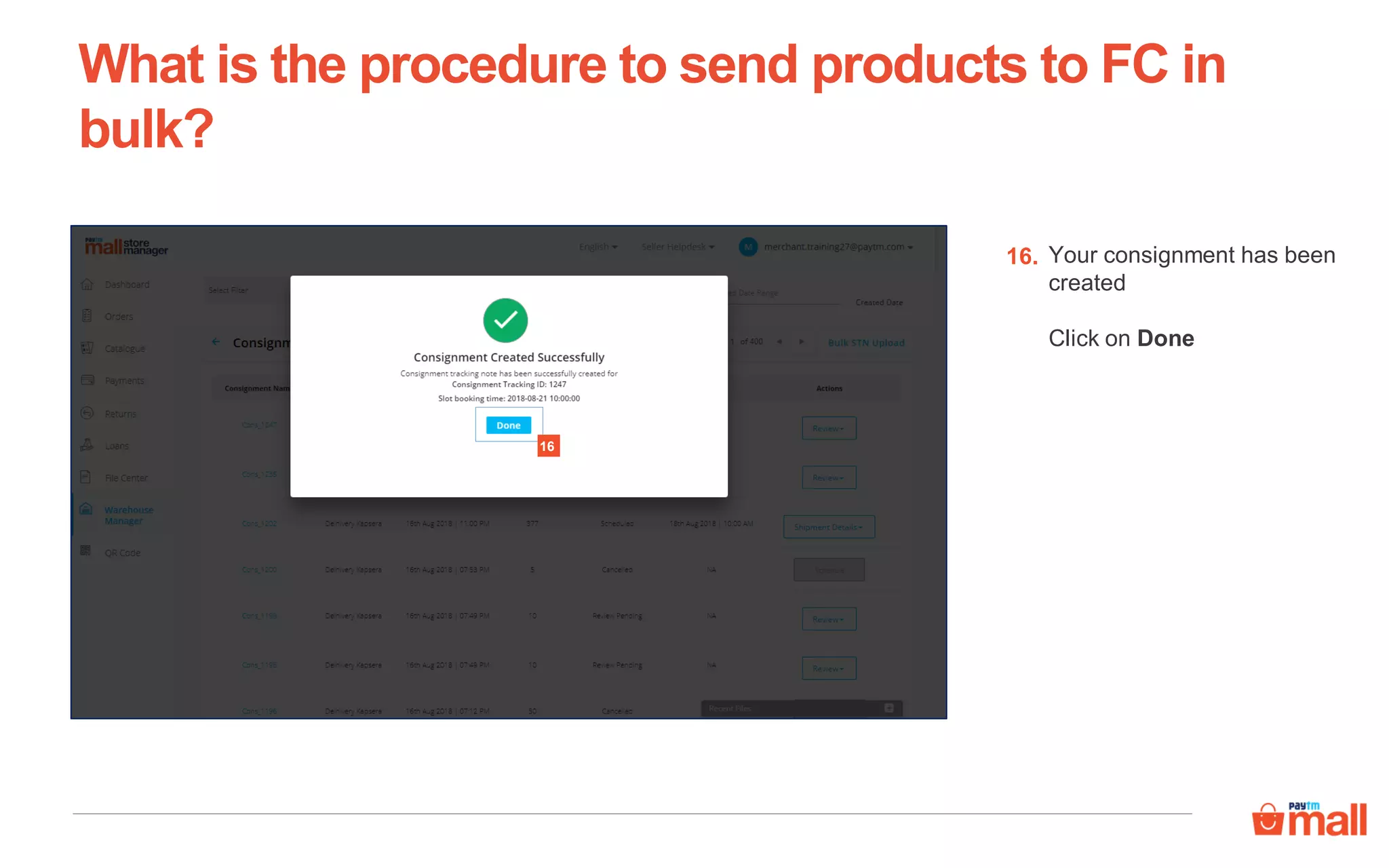 What is the procedure to send products to FC in
bulk?
Your consignment has been
created
Click on Done
16.
16
 