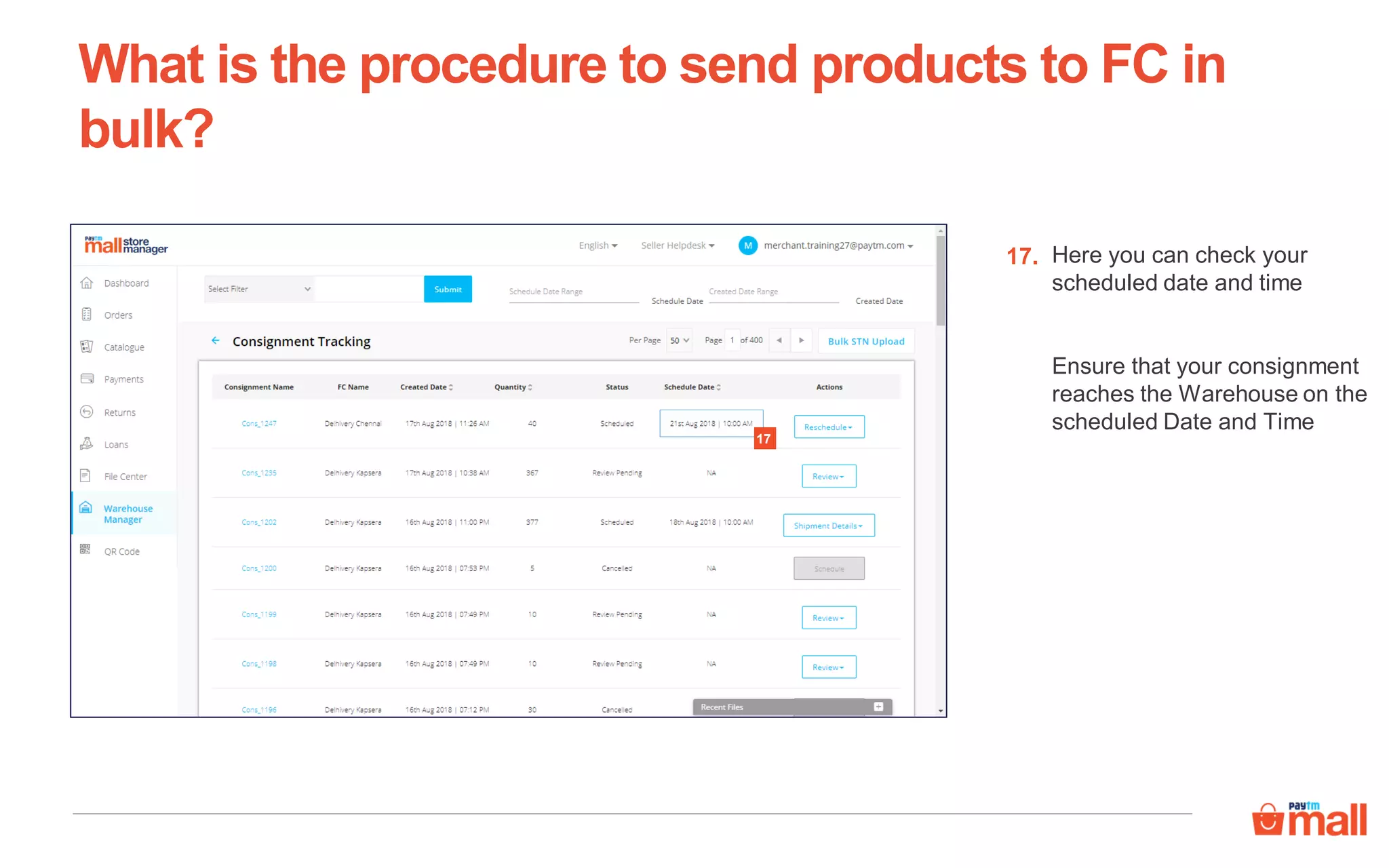 What is the procedure to send products to FC in
bulk?
Here you can check your
scheduled date and time
Ensure that your consignment
reaches the Warehouse on the
scheduled Date and Time
17.
17
 