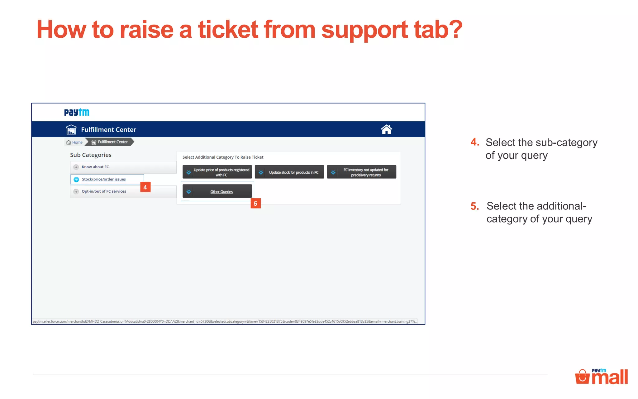 Select the sub-category
of your query
4.
How to raise a ticket from support tab?
5
4
Select the additional-
category of your query
5.
 