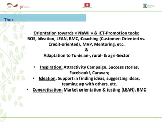 4
Thus
Orientation towards « NaWI » & ICT-Promotion tools:
BOS, Ideation, LEAN, BMC, Coaching (Customer-Oriented vs.
Credi...
