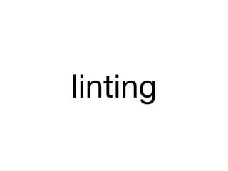 linting
 