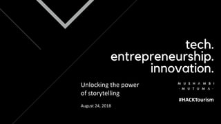 Unlocking	the	power	
of	storytelling	
August	24,	2018
#HACKTourism
 