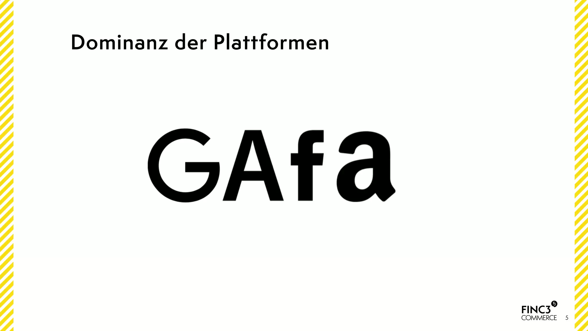 5
Dominanz der Plattformen
 