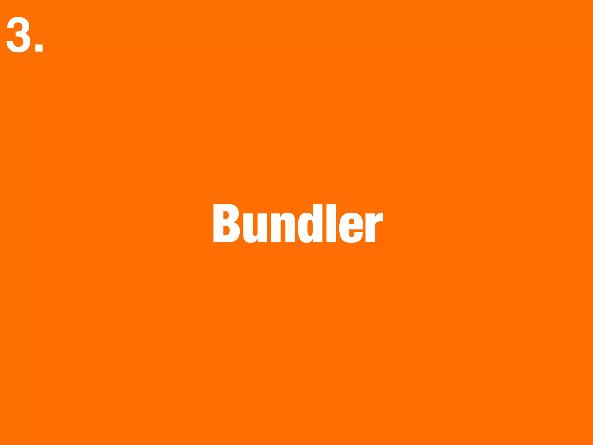 Bundler
3.
 