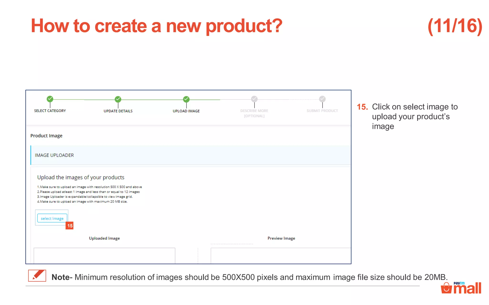 Click on select image to
upload your product’s
image
How to create a new product?
15
15.
(11/16)
Note- Minimum resolution of images should be 500X500 pixels and maximum image file size should be 20MB.
 