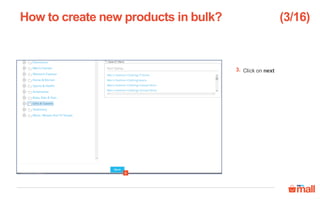Click on next
How to create new products in bulk?
3
3.
(3/16)
 