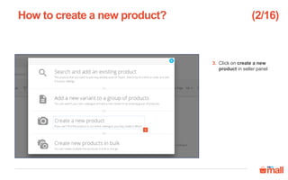 Click on create a new
product in seller panel
How to create a new product?
3
3.
(2/16)
 
