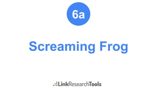 Screaming Frog
6a
 