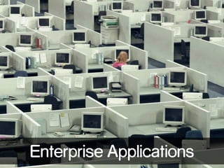 Enterprise Applications
 